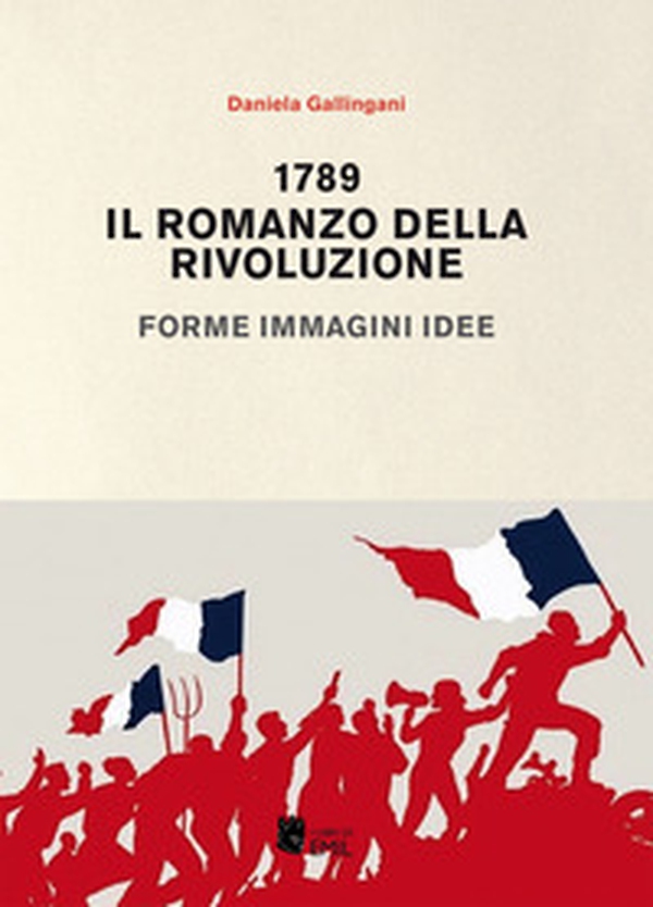 1789. Il romanzo della rivoluzione. Forme, immagini, idee - Librerie.coop 1789. Il romanzo della rivoluzione. Forme, immagini, idee - Librerie.coop