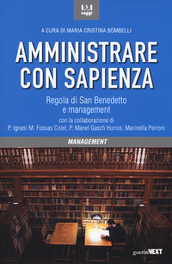 Amministrare con sapienza. Regola di San Benedetto e management - Librerie.coop Amministrare con sapienza. Regola di San Benedetto e management - Librerie.coop