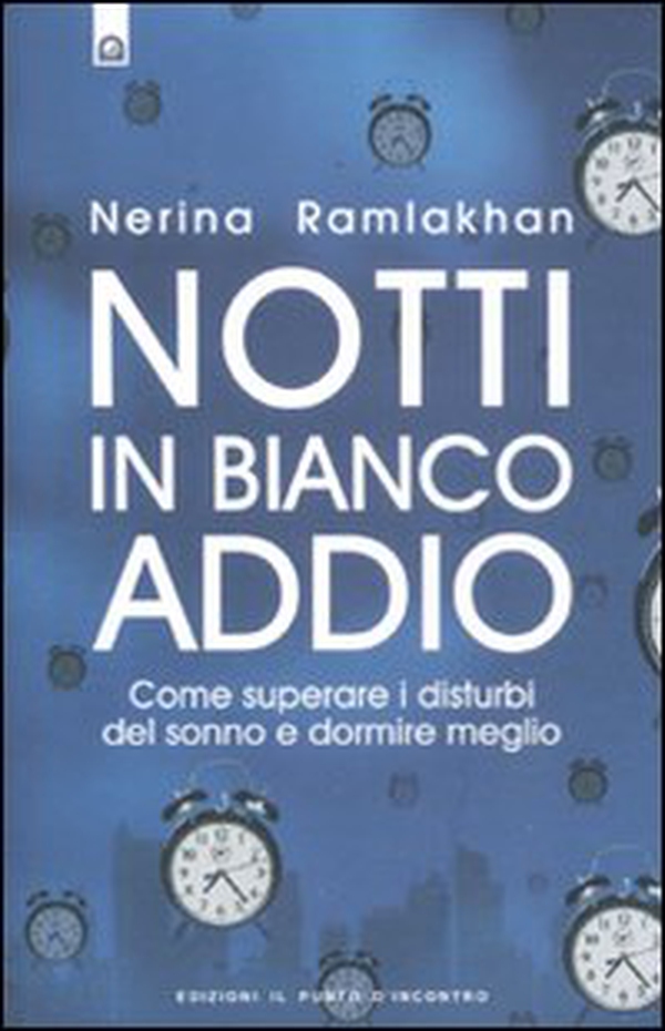 Notti in bianco addio. Come superare i disturbi del sonno e dormire meglio - Librerie.coop Notti in bianco addio. Come superare i disturbi del sonno e dormire meglio - Librerie.coop