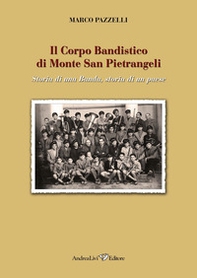 Il Corpo Bandistico di Monte San Pietrangeli. Storia di una banda, storia di un paese - Librerie.coop