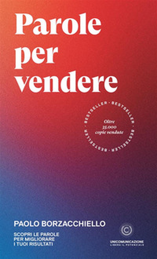 Parole per vendere. Scopri le parole per migliorare i tuoi risultati - Librerie.coop Parole per vendere. Scopri le parole per migliorare i tuoi risultati - Librerie.coop