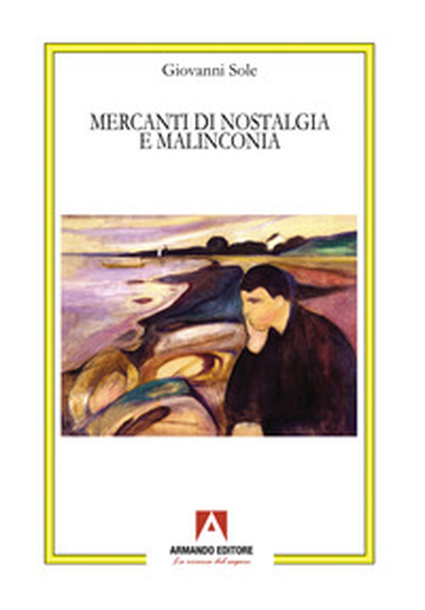 Mercanti di nostalgia e malinconia - Librerie.coop Mercanti di nostalgia e malinconia - Librerie.coop