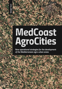 Medcoast agrocities. New operational strategies for the development of the Mediterranean agro-urban areas - Librerie.coop