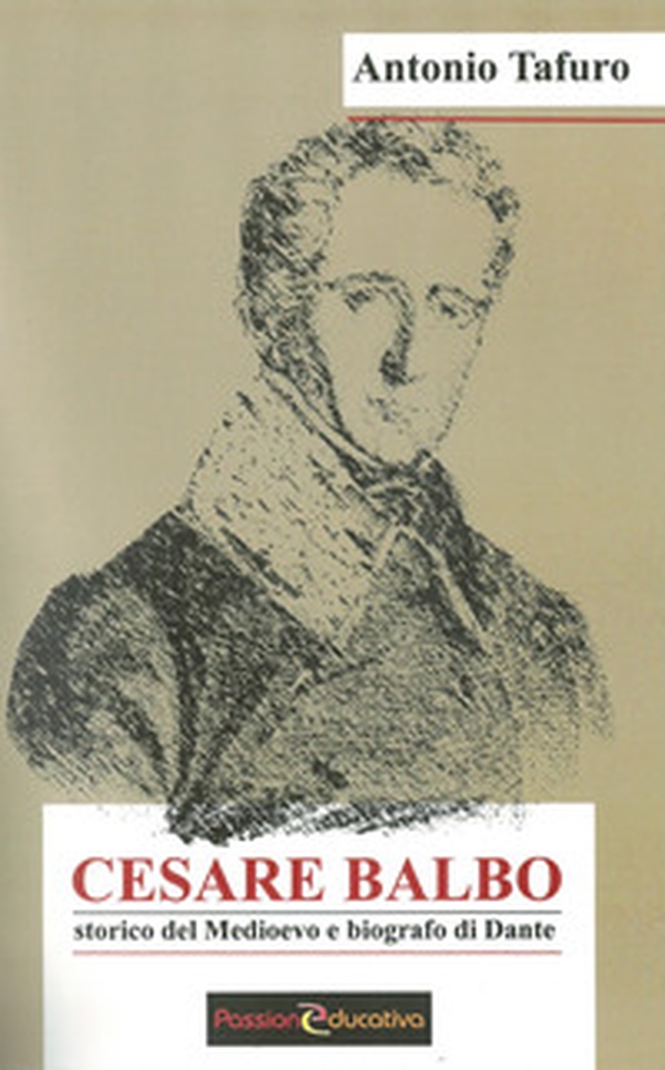 Cesare Balbo. Storico del Medioevo e biografo di Dante - Librerie.coop Cesare Balbo. Storico del Medioevo e biografo di Dante - Librerie.coop