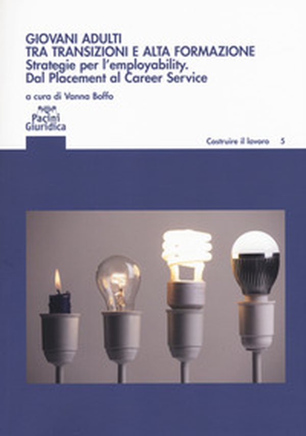 Giovani adulti tra transizioni e alta formazione. Strategie per l'employability. Dal Placement al Career Service - Librerie.coop Giovani adulti tra transizioni e alta formazione. Strategie per l'employability. Dal Placement al Career Service - Librerie.coop