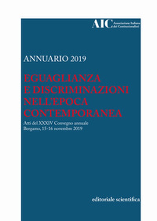 Annuario AIC 2019. Eguaglianza e discriminazioni nell'epoca contemporanea. Atti del XXXIV Convegno annuale (Bergamo, 15-16 novembre 2019) - Librerie.coop Annuario AIC 2019. Eguaglianza e discriminazioni nell'epoca contemporanea. Atti del XXXIV Convegno annuale (Bergamo, 15-16 novembre 2019) - Librerie.coop