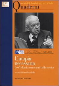 L'utopia necessaria. Leo Valiani a cento anni dalla nascita. Annali della Fondazione Ugo La Malfa. Quaderni - Librerie.coop