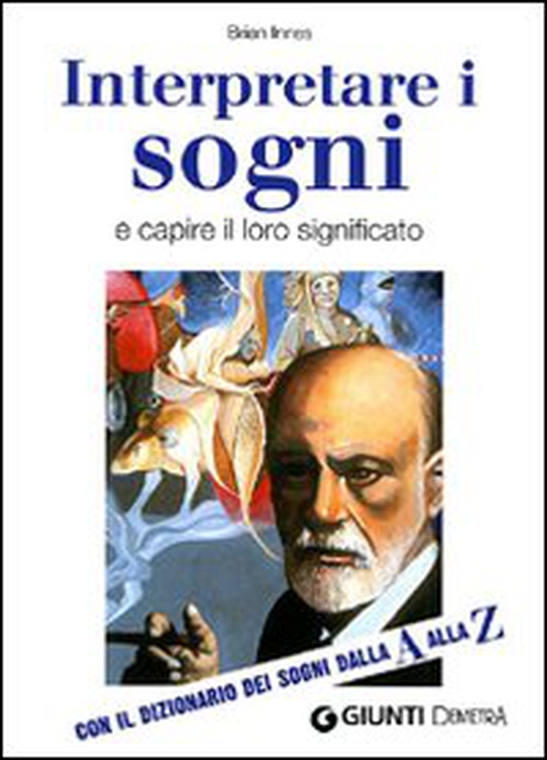 Interpretare i sogni e capire il loro significato. Con ildizionario dei sogni dalla A alla Z - Librerie.coop Interpretare i sogni e capire il loro significato. Con ildizionario dei sogni dalla A alla Z - Librerie.coop