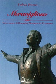 Meraviglioso. Vita e amori di Domenico Modugno in 12 canzoni - Librerie.coop