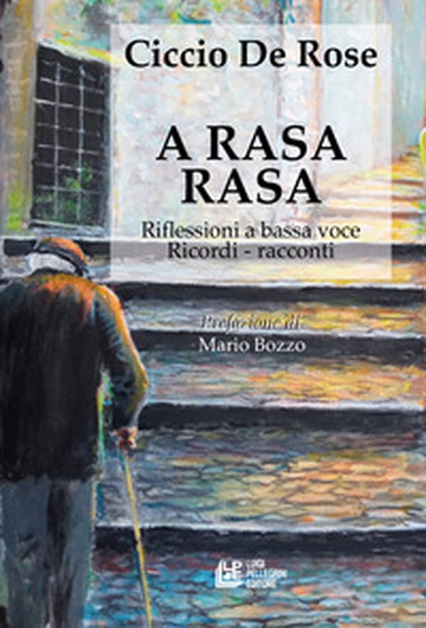 A rasa rasa. Riflessioni a bassa voce. Riflessioni a bassa voce, ricordi, racconti - Librerie.coop A rasa rasa. Riflessioni a bassa voce. Riflessioni a bassa voce, ricordi, racconti - Librerie.coop