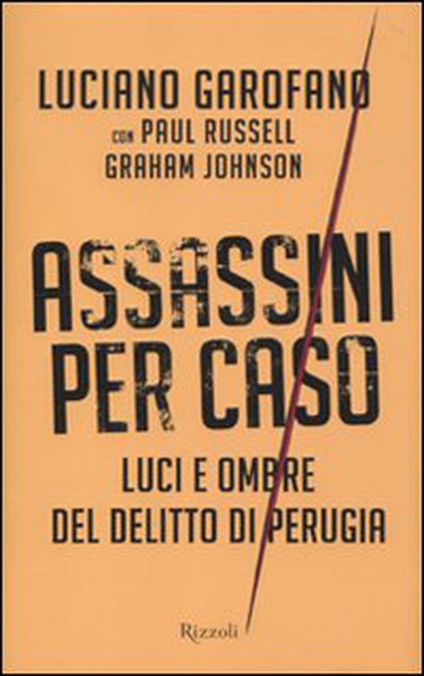 Assassini per caso. Luci e ombre del delitto di Perugia - Librerie.coop Assassini per caso. Luci e ombre del delitto di Perugia - Librerie.coop
