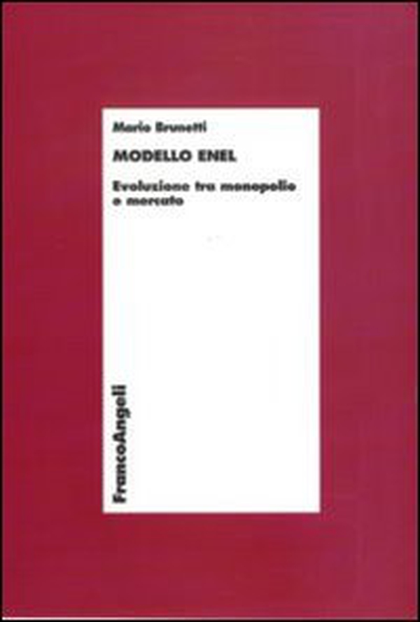 Modello Enel. Evoluzione tra monopolio e mercato - Librerie.coop Modello Enel. Evoluzione tra monopolio e mercato - Librerie.coop
