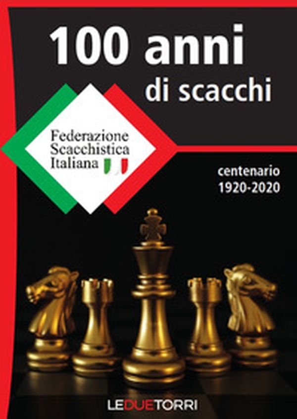 100 anni di scacchi - Librerie.coop 100 anni di scacchi - Librerie.coop
