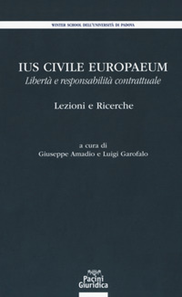 Ius civile europaeum. Libertà e responsabilità contrattuale. Lezioni e ricerche - Librerie.coop Ius civile europaeum. Libertà e responsabilità contrattuale. Lezioni e ricerche - Librerie.coop