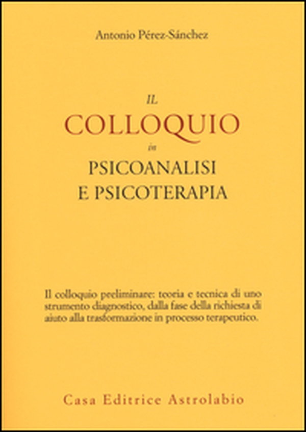 Il colloquio in psicoanalisi e psicoterapia - Librerie.coop Il colloquio in psicoanalisi e psicoterapia - Librerie.coop
