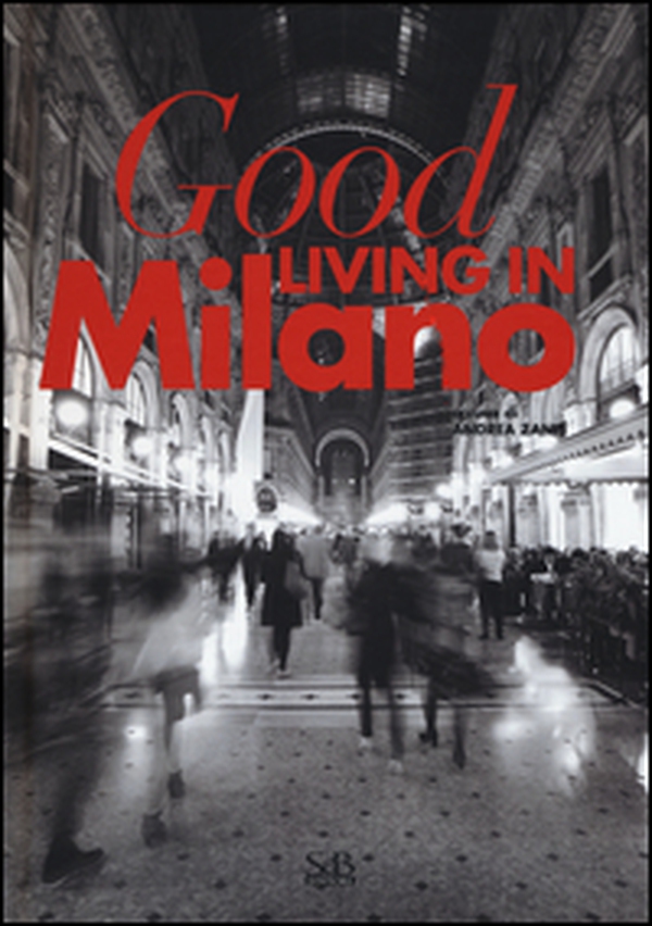 Good living in Milano. Ediz. italiana - Librerie.coop Good living in Milano. Ediz. italiana - Librerie.coop