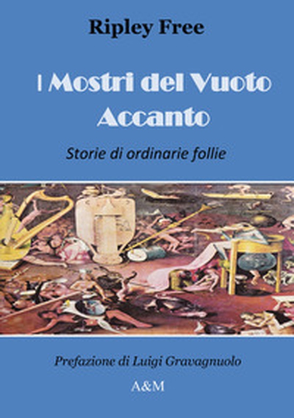I mostri del vuoto accanto. Storie di ordinarie follie - Librerie.coop I mostri del vuoto accanto. Storie di ordinarie follie - Librerie.coop