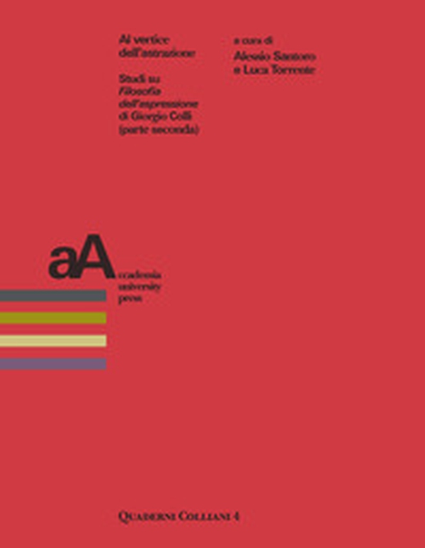 Al vertice dell'astrazione. Studi su «Filosofia dell'espressione» di Giorgio Colli (parte seconda) - Librerie.coop Al vertice dell'astrazione. Studi su «Filosofia dell'espressione» di Giorgio Colli (parte seconda) - Librerie.coop