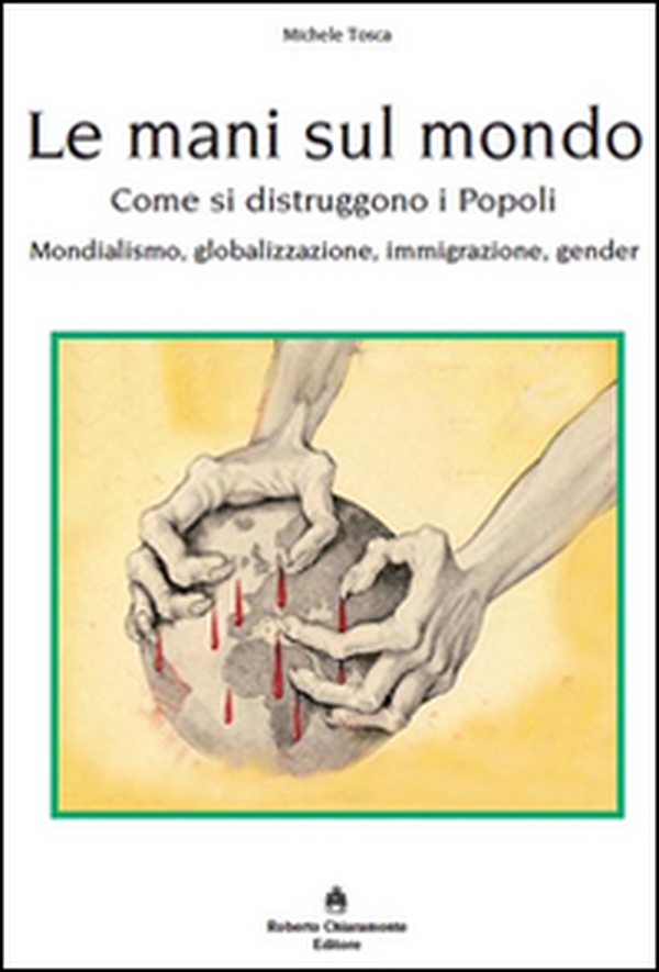 Le mani sul mondo. Come si distruggono i popoli - Librerie.coop Le mani sul mondo. Come si distruggono i popoli - Librerie.coop