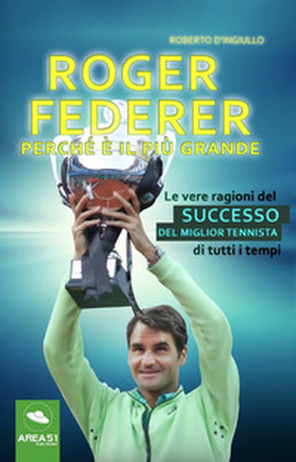 Roger Federer. Perché è il più grande. Le vere ragioni del successo del miglior tennista di tutti i tempi - Librerie.coop Roger Federer. Perché è il più grande. Le vere ragioni del successo del miglior tennista di tutti i tempi - Librerie.coop
