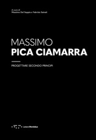 Massimo Pica Ciamarra. Progettare secondo principi - Librerie.coop