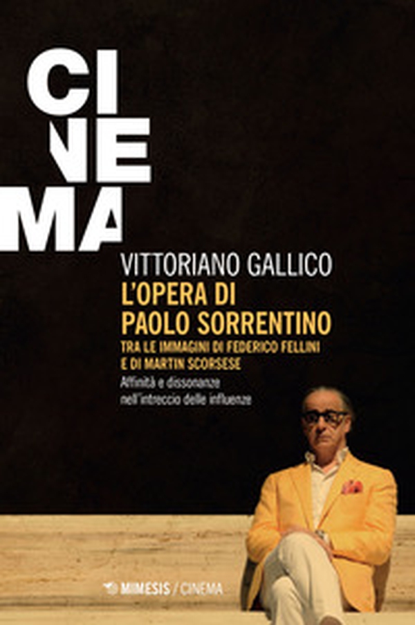 L'opera di Paolo Sorrentino. Tra le immagini di Federico Fellini e di Martin Scorsese. Affinità e dissonanze nell'intreccio delle influenze - Librerie.coop L'opera di Paolo Sorrentino. Tra le immagini di Federico Fellini e di Martin Scorsese. Affinità e dissonanze nell'intreccio delle influenze - Librerie.coop