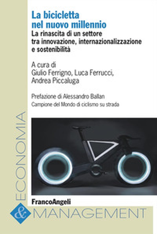 La bicicletta nel nuovo millennio. La rinascita di un settore tra innovazione, internazionalizzazione e sostenibilità - Librerie.coop La bicicletta nel nuovo millennio. La rinascita di un settore tra innovazione, internazionalizzazione e sostenibilità - Librerie.coop