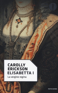 Elisabetta I. La vergine regina - Librerie.coop