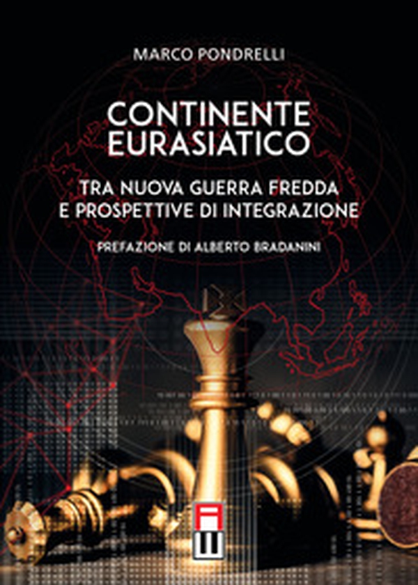 Continente eurasiatico. Tra nuova guerra fredda e prospettive di integrazione - Librerie.coop Continente eurasiatico. Tra nuova guerra fredda e prospettive di integrazione - Librerie.coop