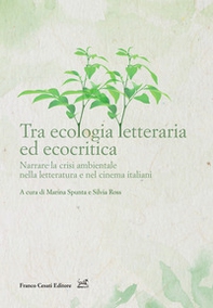 Tra ecologia letteraria ed ecocritica. Narrare la crisi ambientale nella letteratura e nel cinema italiani - Librerie.coop