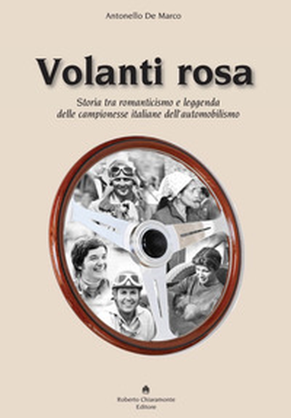 Volanti rosa. Storia tra romanticismo e leggenda delle campionesse italiane dell'automobilismo - Librerie.coop Volanti rosa. Storia tra romanticismo e leggenda delle campionesse italiane dell'automobilismo - Librerie.coop