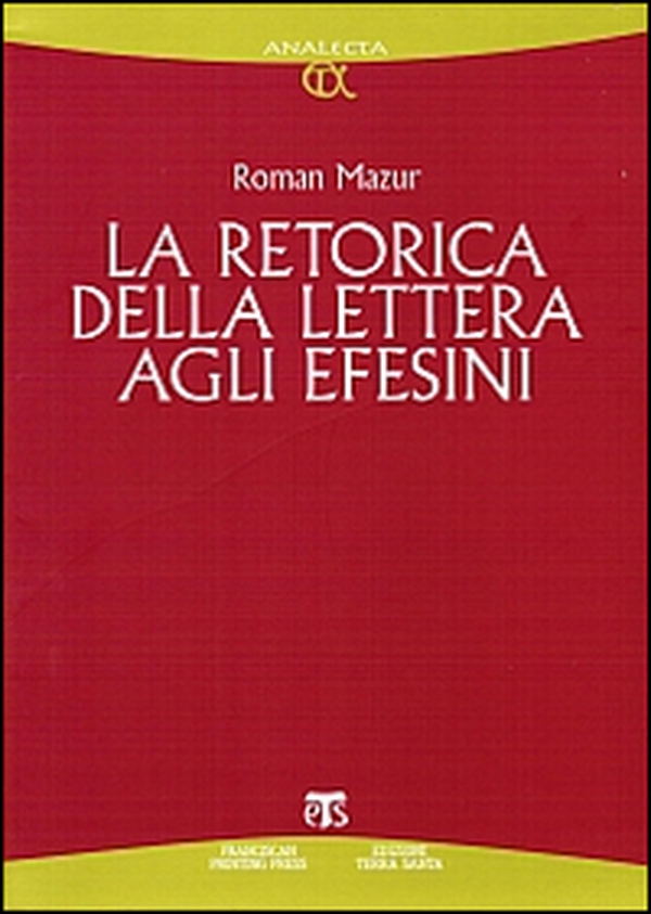 La retorica della Lettera agli Efesini - Librerie.coop La retorica della Lettera agli Efesini - Librerie.coop