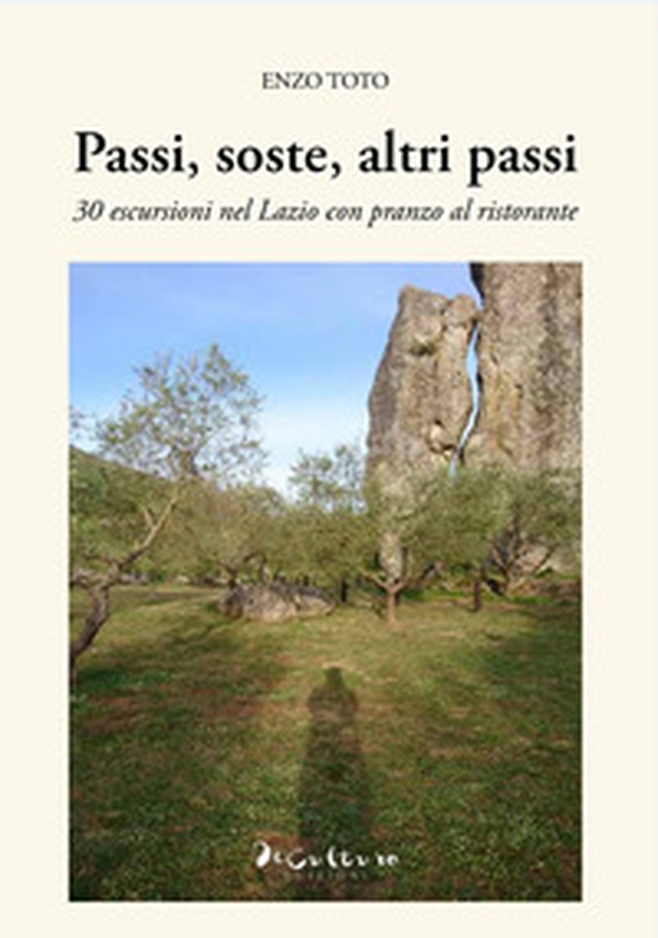 Passi, soste, altri passi. 30 escursioni nel Lazio con pranzo al ristorante - Librerie.coop Passi, soste, altri passi. 30 escursioni nel Lazio con pranzo al ristorante - Librerie.coop