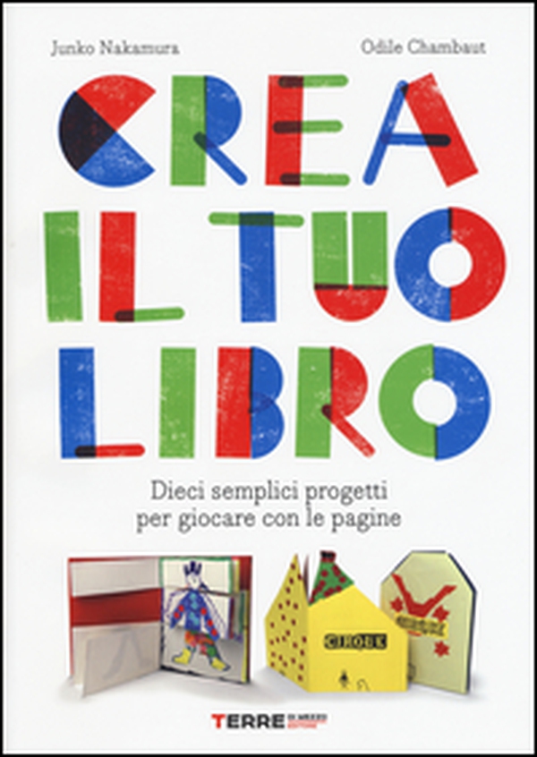 Crea il tuo libro. Dieci semplici progetti per giocare con le pagine - Librerie.coop Crea il tuo libro. Dieci semplici progetti per giocare con le pagine - Librerie.coop
