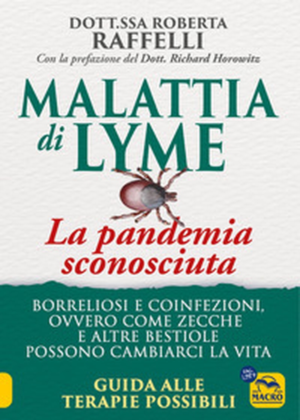 Malattia di Lyme: la pandemia sconosciuta. Borreliosi e coinfezioni ovvero come zecche e altre bestiole possono cambiarci la vita. Guida alle terapie possibili - Librerie.coop Malattia di Lyme: la pandemia sconosciuta. Borreliosi e coinfezioni ovvero come zecche e altre bestiole possono cambiarci la vita. Guida alle terapie possibili - Librerie.coop