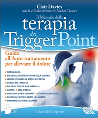 Il manuale della terapia dei Trigger Point. Guida all'auto-trattamento per alleviare il dolore - Librerie.coop