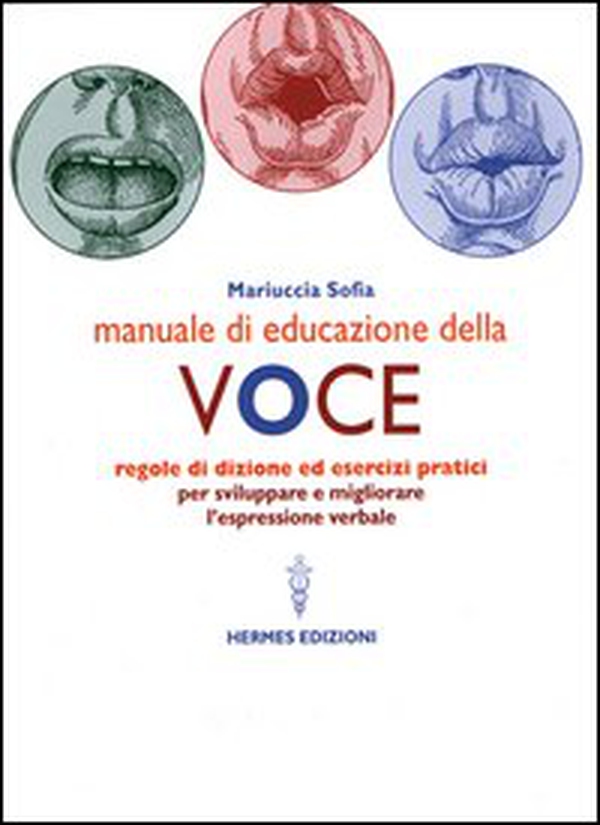 Manuale di educazione della voce. Tecniche ed esercizi per l'uso consapevole della voce - Librerie.coop Manuale di educazione della voce. Tecniche ed esercizi per l'uso consapevole della voce - Librerie.coop