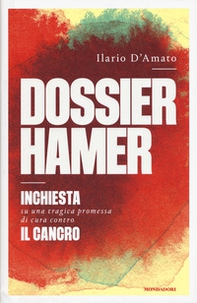 Dossier Hamer. Inchiesta su una tragica premessa di cura contro il cancro - Librerie.coop