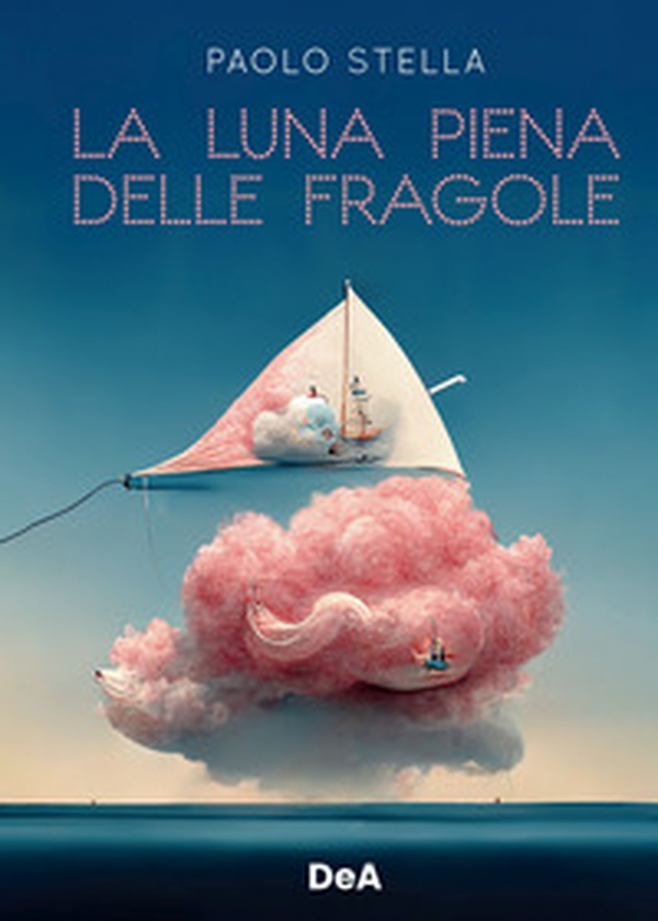 La luna piena delle fragole - Librerie.coop La luna piena delle fragole - Librerie.coop