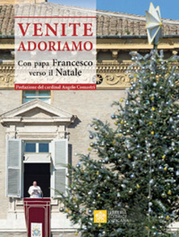 Venite Adoriamo. Con Papa Francesco verso il Natale - Librerie.coop Venite Adoriamo. Con Papa Francesco verso il Natale - Librerie.coop