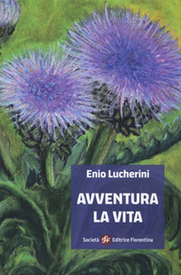 Enio Lucherini. Avventura la vita - Librerie.coop Enio Lucherini. Avventura la vita - Librerie.coop
