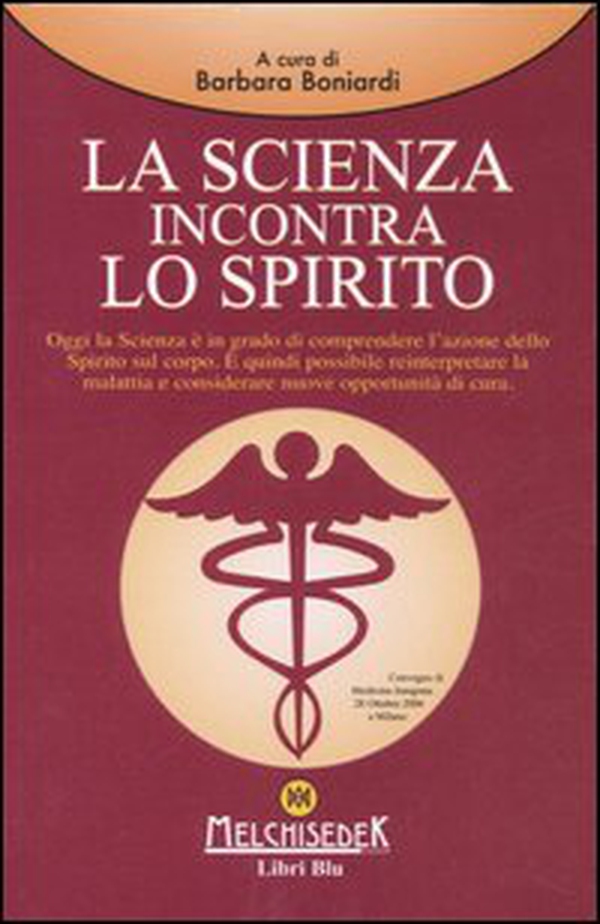 La scienza incontra lo spirito. Atti del Convegno (Milano, 26 ottobre 2006) - Librerie.coop La scienza incontra lo spirito. Atti del Convegno (Milano, 26 ottobre 2006) - Librerie.coop