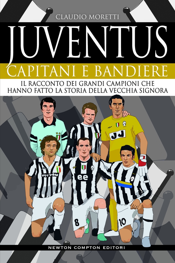 Juventus. Capitani e bandiere - Librerie.coop Juventus. Capitani e bandiere - Librerie.coop
