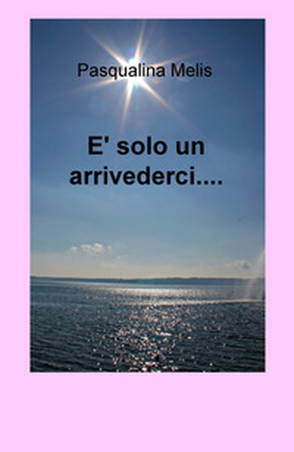 È solo un arrivederci... - Librerie.coop È solo un arrivederci... - Librerie.coop