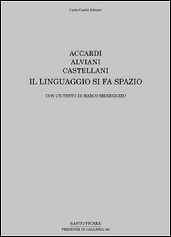 Accardi, Alviani, Castellani. Il linguaggio si fa spazio. Ediz. italiana e inglese - Librerie.coop Accardi, Alviani, Castellani. Il linguaggio si fa spazio. Ediz. italiana e inglese - Librerie.coop