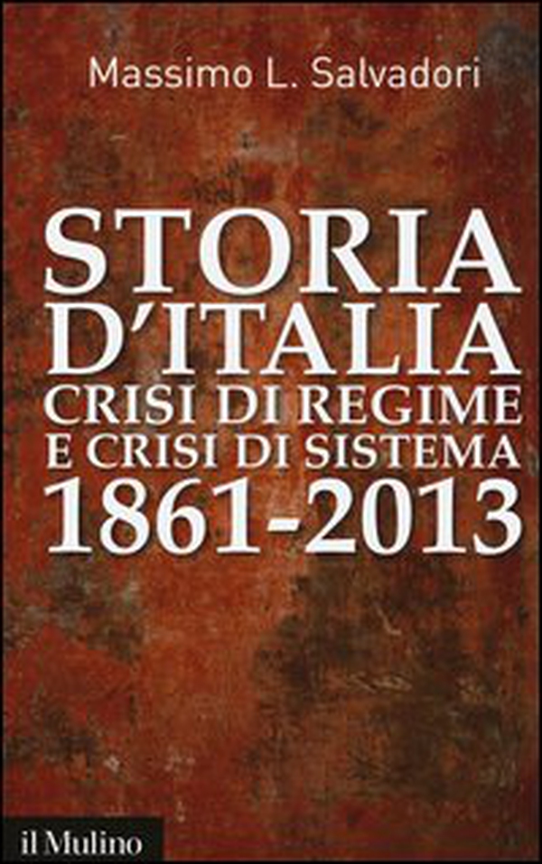 Storia d'Italia, crisi di regime e crisi di sistema 1861-2013 - Librerie.coop Storia d'Italia, crisi di regime e crisi di sistema 1861-2013 - Librerie.coop