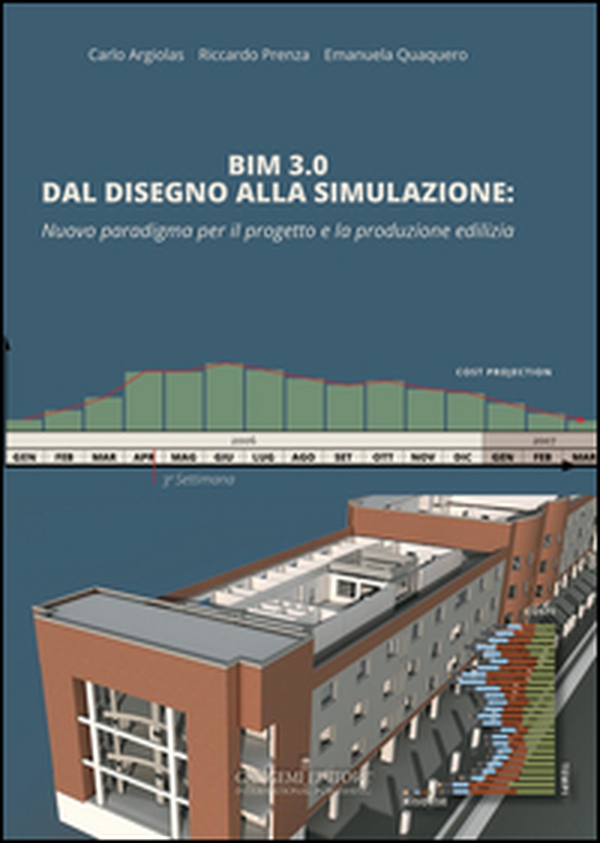 BIM 3.0 dal disegno alla simulazione. Nuovo paradigma per il progetto e la produzione edilizia - Librerie.coop BIM 3.0 dal disegno alla simulazione. Nuovo paradigma per il progetto e la produzione edilizia - Librerie.coop