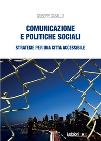 Comunicazione e politiche sociali. Strategie per una città accessibile - Librerie.coop