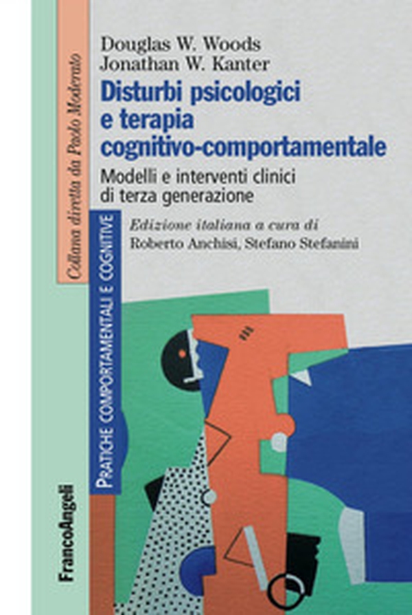 Disturbi psicologici e terapia cognitivo-comportamentale. Modelli e interventi clinici di terza generazione - Librerie.coop Disturbi psicologici e terapia cognitivo-comportamentale. Modelli e interventi clinici di terza generazione - Librerie.coop