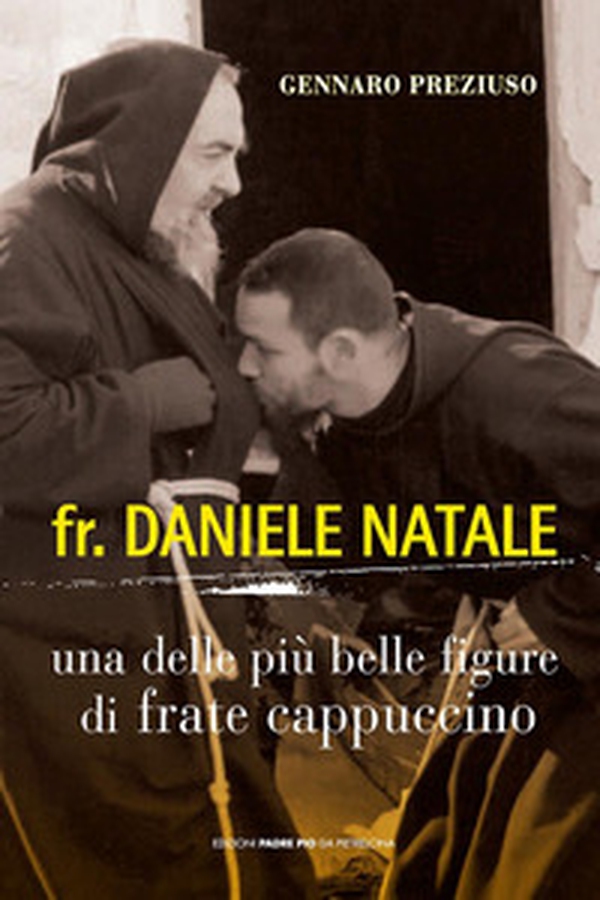 Fr. Daniele Natale. Una delle più belle figure di frate cappuccino - Librerie.coop Fr. Daniele Natale. Una delle più belle figure di frate cappuccino - Librerie.coop